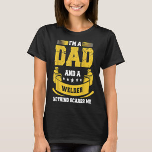 Mens I'm A Dad And Welder Nothing Scares Me Gift W T-Shirt