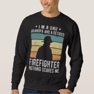 Mens I'm A Dad Grandpa And A Retired Firefighter Sweatshirt
