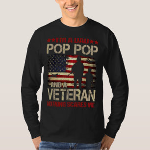 Mens I'm A Dad Pop Pop And A Veteran Nothing Scare T-Shirt