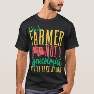 Mens Im A Farmer Not A Gynaecologist But Ill Take T-Shirt