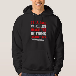Mens I'm A Firefighter Dad Nothing Scares Me Fath Hoodie