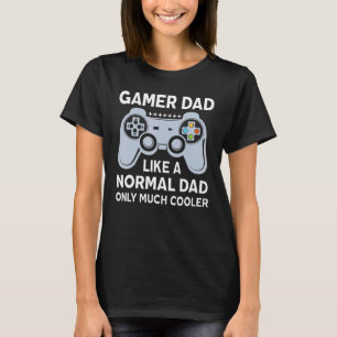 Mens I'm A Gamer Dad Like A Normal Dad Gamer Fath T-Shirt