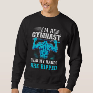 Mens I'm A Gymnast Even My Hands Are Ripped Gymnas Sweatshirt