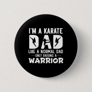 Mens I'm A Karate Dad Like A Normal Dad Only Raisi 6 Cm Round Badge