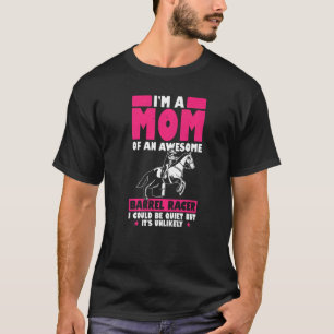Mens Im A Mum Of An Awesome Barrel Racer I Could B T-Shirt