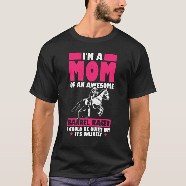 Mens Im A Mum Of An Awesome Barrel Racer I Could B T-Shirt (Front)