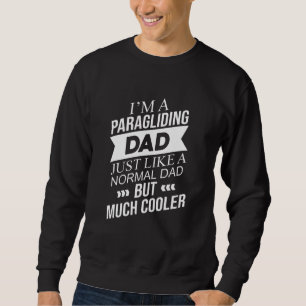 Mens I'm A Paragliding Dad Just Like A Normal Dad Sweatshirt