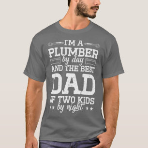Mens Im A Plumber By Day And The Best Dad Of Two K T-Shirt