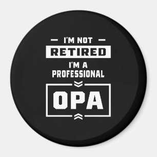 Mens I'm a Professional Opa Retired Gift Magnet