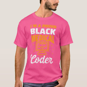 Mens Im A Proud Black Medical Coder Medical Code T-Shirt