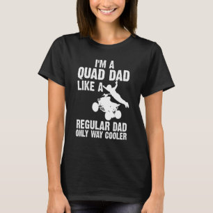 Mens I'm A Quad Dad Like A Regular Dad Quadricycle T-Shirt