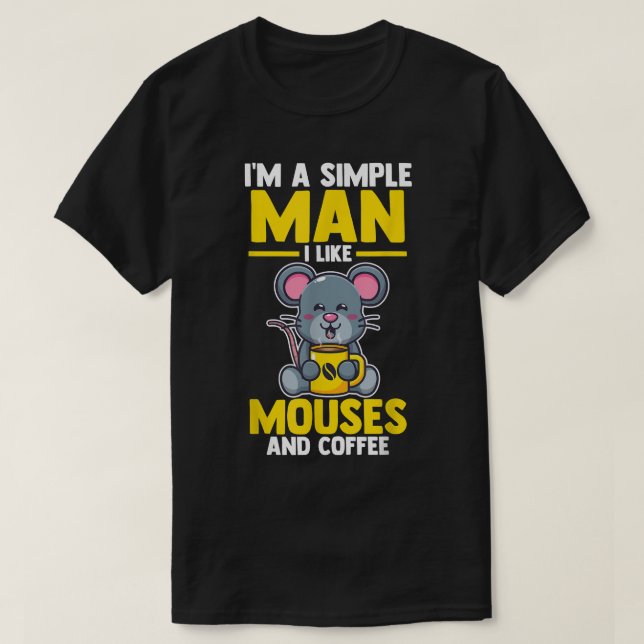 Mens I'm a simple Man i like mouses and Coffee  T-Shirt (Design Front)