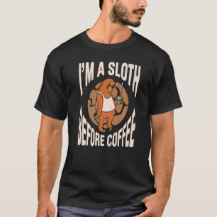 Mens Im A Sloth Before Coffee Love Sloths Cute Sl T-Shirt