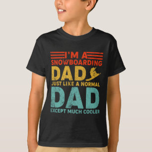 Mens I'm A Snowboarding Dad Like A Regular Dad Fat T-Shirt