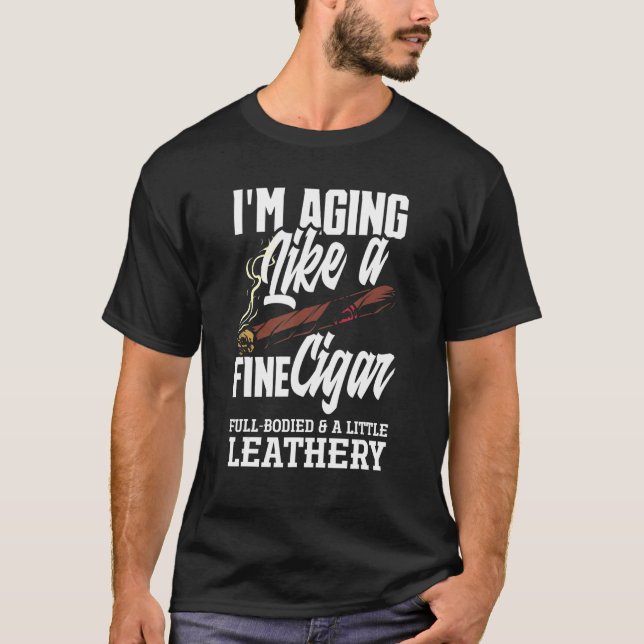 Mens I'm Aging Like A Fine Cigar  Cigar Smoker T-Shirt (Front)