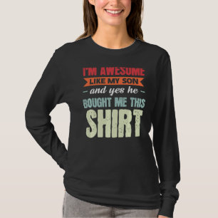 Mens I'm awesome like my son Dad Son 2 T-Shirt