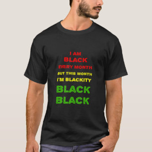 Mens I'm Black Every Month But This Month Blackity T-Shirt