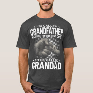 Mens I'm Called Grandfather I'm Way Too Cool To Be T-Shirt