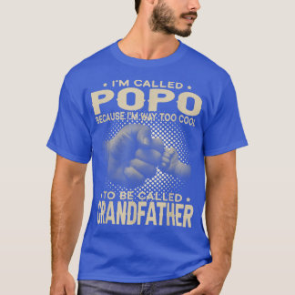 Mens I'm Called Popo I'm Way Too Cool To Be Called T-Shirt