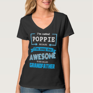 Mens I'm Called Poppie Because I'm Too Cool To Cal T-Shirt