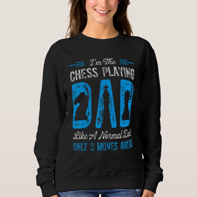 Mens Im Chess Playing Dad Like A Normal Dad Only 3 Sweatshirt (Front)