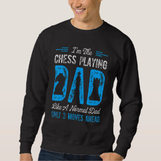 Mens Im Chess Playing Dad Like A Normal Dad Only 3 Sweatshirt