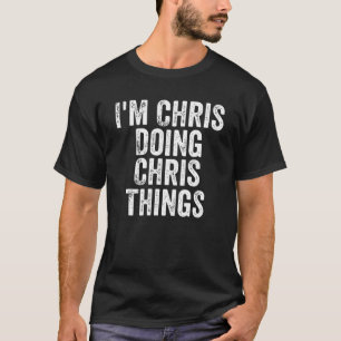 Mens I'm Chris Doing Chris Things Personalised Fir T-Shirt