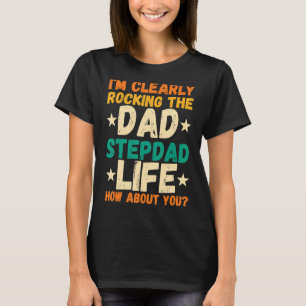 Mens I'm Clearly Rocking The Dad Stepdad Stepfathe T-Shirt