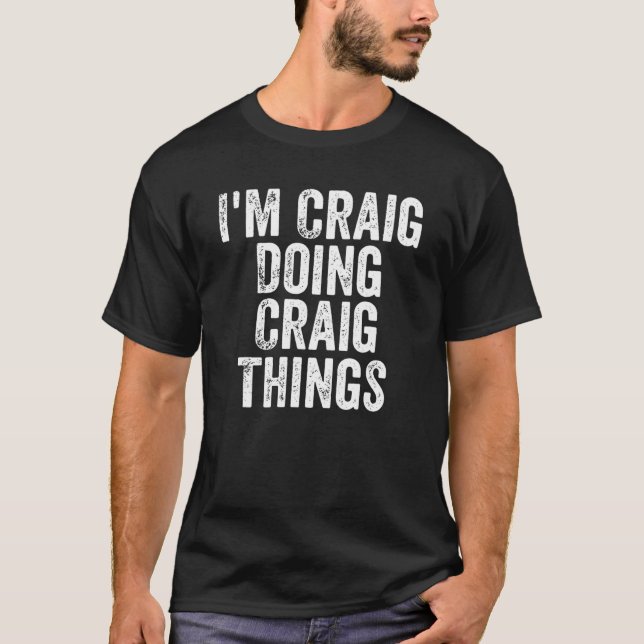 Mens I'm Craig Doing Craig Things Personalised Fir T-Shirt (Front)