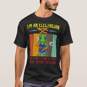Mens I'm Electrician Stop When I'm Done Lineman Wi T-Shirt