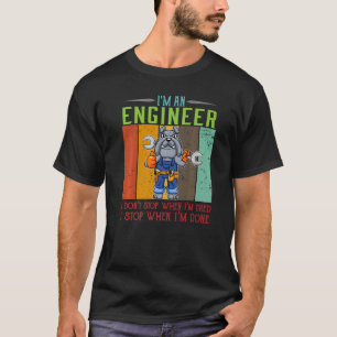 Mens I'm Engineer Stop When I'm Done Technician Wo T-Shirt