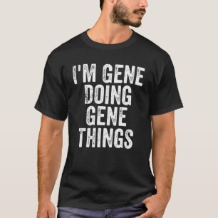 Mens I'm Gene Doing Gene Things Personalised First T-Shirt