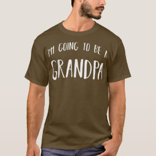 Mens Im Going To Be A Grandpa Future Grandfather T-Shirt