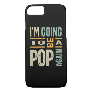 Mens I'm Going To Be a Pop Again iPhone 8/7 Case