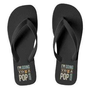 Mens I'm Going To Be a Pop Again Flip Flops