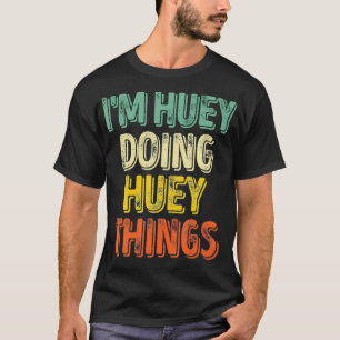 Mens I'm Huey Doing Huey Things Personalized Firs T-Shirt