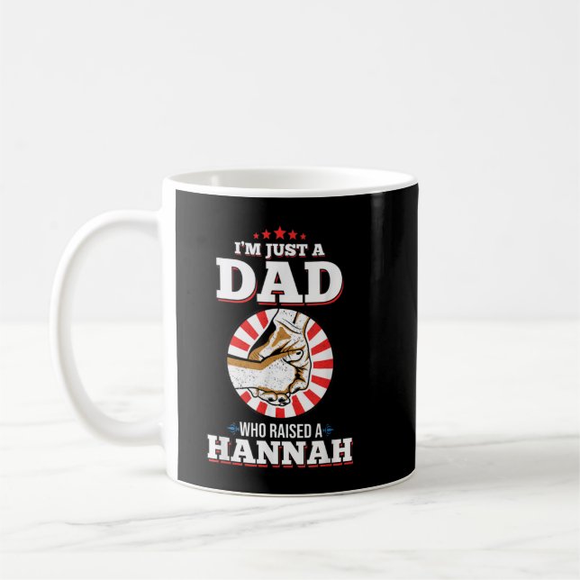 Mens I'm Just A Dad Who Raised A HANNAH T-Shirt Na Coffee Mug (Left)