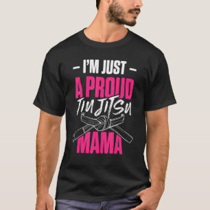Mens Im Just A Proud Jiu Jitsu Mama Brazilian Figh T-Shirt