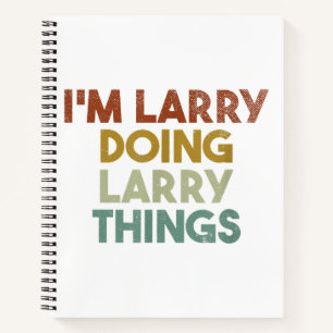 Mens I'm Larry Doing Larry Things Funny First Name Notebook