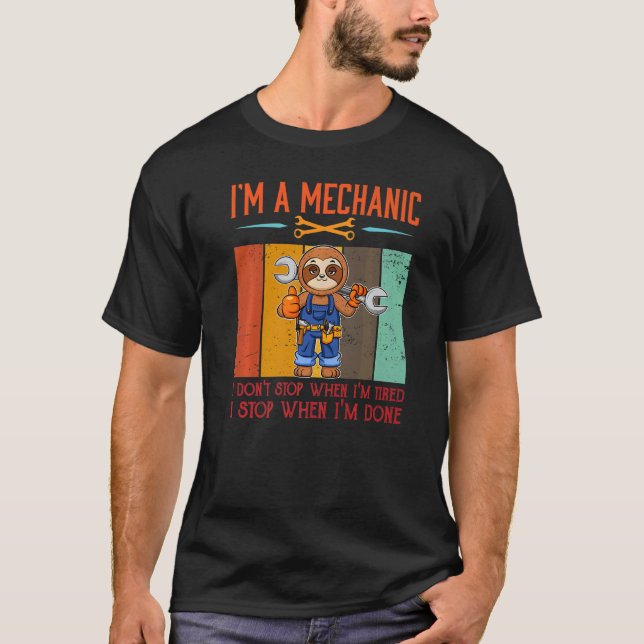 Mens I'm Mechanic Stop When I'm Done Mechanist Eng T-Shirt (Front)