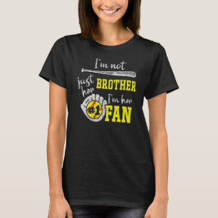 Mens Im Not Just Her Brother Im Her 1 Fan Proud So T-Shirt