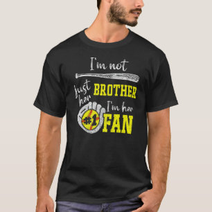 Mens Im Not Just Her Brother Im Her 1 Fan Proud So T-Shirt