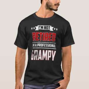 Mens I'm Not Retired A Professional Grampy Father T-Shirt