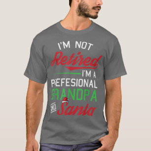Mens Im Not Retired Im A Professional Grandpa Chri T-Shirt