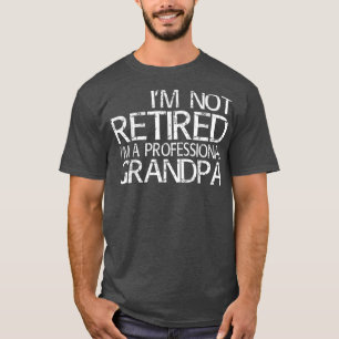 Mens I'm Not Retired I'm A Professional Grandpa D T-Shirt