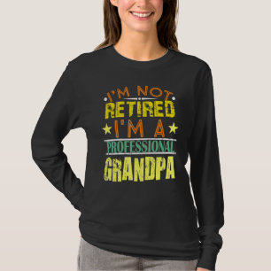 Mens Im Not Retired Im A Professional Grandpa Retr T-Shirt