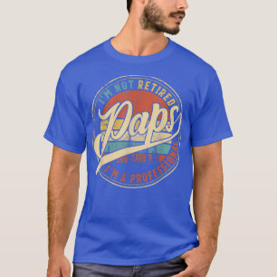 Mens I'm not retired I'm a Professional Paps Vinta T-Shirt