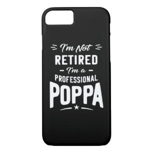 Mens I'm Not Retired I'm A Professional Poppa Gift iPhone 8/7 Case