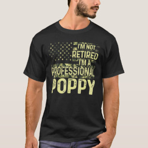 Mens I'm Not Retired I'm A Professional Poppy Mili T-Shirt