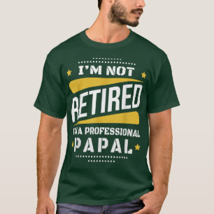 Mens Im Not Retired Professional Papal Vintage Ret T-Shirt